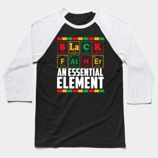 Black Father The Essential Element Father's Day Funny Dad Baseball T-Shirt